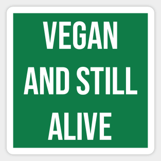 Vegan and still alive Magnet